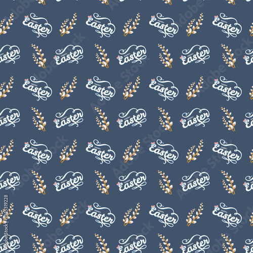 Seamless Easter pattern with Easter text in cursive and pussy willow branches on dark blue background, festive seasonal design for wrapping paper and holiday decor