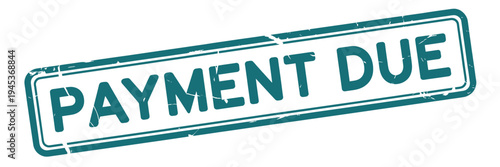 A teal colored stamp displaying the words payment due in bold capitalized letters