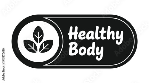 A black and white badge promoting a healthy body with leaf imagery