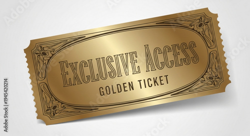 Golden ticket with exclusive access text on a white background symbolizing luxury and privilege