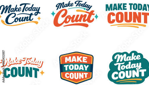 A motivational make today count typography vector illustration set