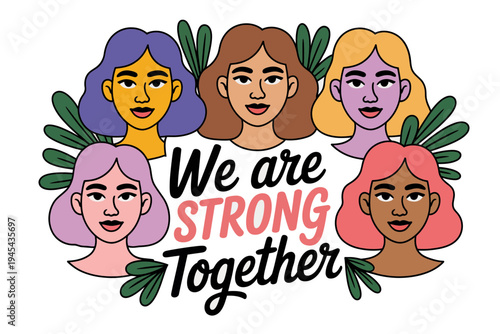 A vibrant illustration of diverse women supporting each other with the phrase We are Strong Together