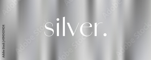 Metal steel gradient. Silver polished metal. Iridescent Foil. Great for web design, banner, poster