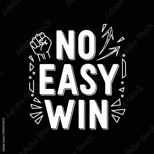 No Easy Win motivational typography with fist and arrows.