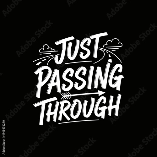 Just Passing Through Hand Lettering Typography Design.