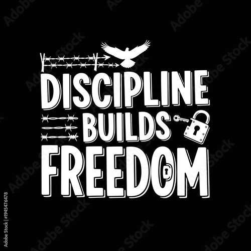 Discipline Builds Freedom Motivational Quote with Eagle and Barbed Wire.