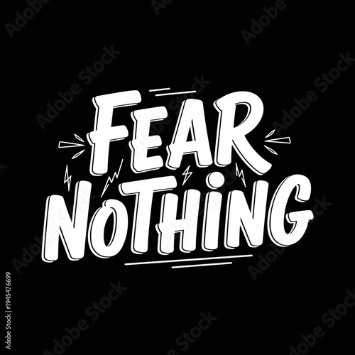 Fear Nothing Motivational Typography Design.