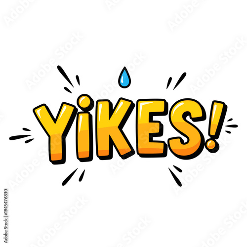 Yikes exclamation word art with sweat drop.