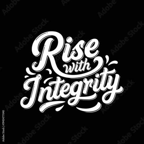 Rise with Integrity motivational quote in elegant script lettering.
