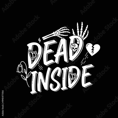 Dead Inside text with skeleton hands and broken heart.