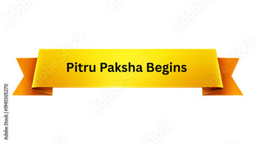 Pitru Paksha Begins Hindu Ritual Period Golden Ribbon Banner , Indian Ancestor Remembrance Festival Greeting Template with Yellow Decorative Scroll Ribbon Isolated on White Background