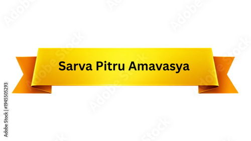 Sarva Pitru Amavasya Hindu Ritual Day Golden Ribbon Banner , Indian Ancestor Remembrance Festival Greeting Template with Yellow Decorative Scroll Ribbon Isolated on White Background