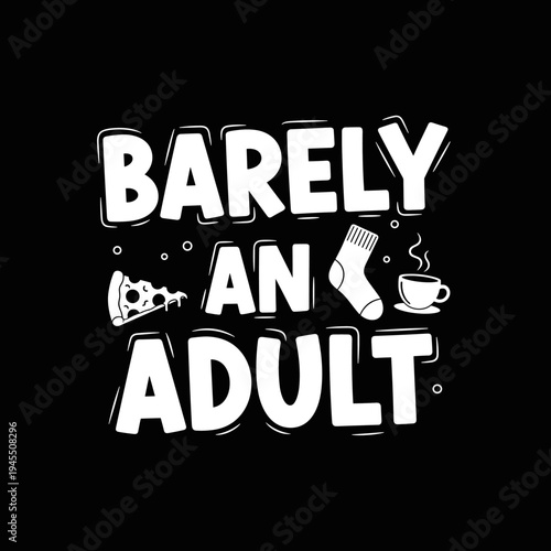 Barely an Adult Humorous Typography Design with Pizza Sock Coffee.