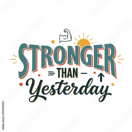 Stronger Than Yesterday motivational quote with bicep icon and sun.