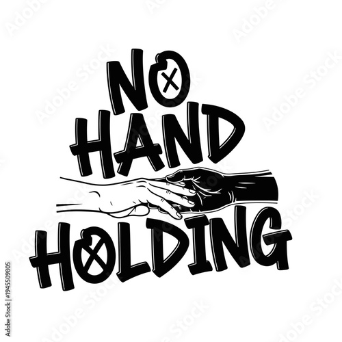 No Hand Holding text with two hands touching, symbolizing independence and self-reliance.