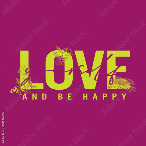 Vibrant 'love and be happy' graphic design