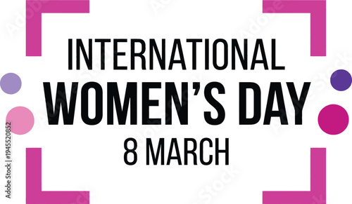 International Women's Day 8 March bold typography celebration graphic with vibrant pink geometric frame and floating dots for feminist awareness campaign