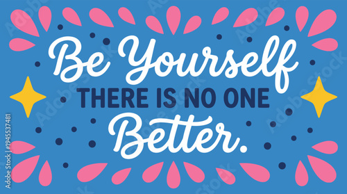 Be yourself there is no one better motivational quote typography vector
