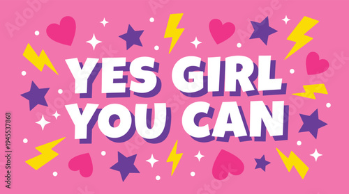 Yes girl you can feminist motivational quote typography with retro stars and lightning bolts