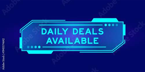 Futuristic hud banner that have word daily deals available on user interface screen on blue background