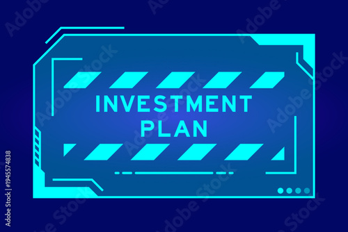 Futuristic hud banner that have word investment plan on user interface screen on blue background