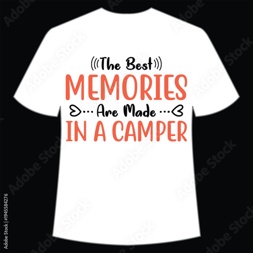 The best memories are made in a camper Shirt print template, typography design for shirt, mug, iron, glass, sticker, hoodie, pillow, phone case, etc, perfect design of mothers day, fathers day 