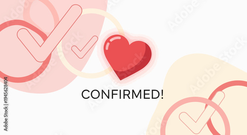 Confirmed! Red Heart Icon with Checkmarks and Circles, Love Approval Concept
