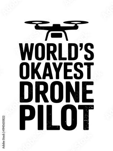  'World's Okayest Drone Pilot' in large letters.