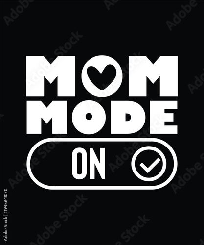 Mother Day T-shirt Design, Mom Mode On