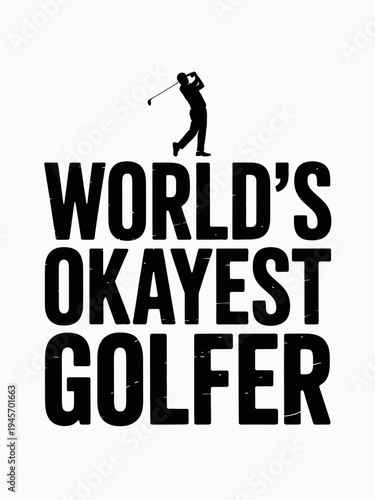 A black silhouette of a golfer swinging a club is positioned above the bold text 'World's Okayest Golfer'.