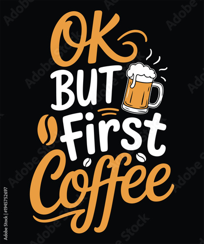 Ok But First Coffee Funny Morning Coffee Lover T Shirt Design Printable Typography Graphic