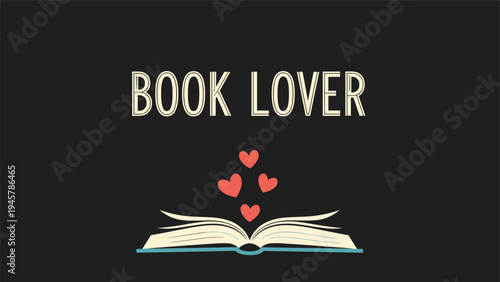 Open book with floating hearts and the text Book Lover on a dark background celebrates the joy and passion for reading literature.