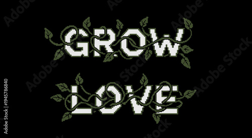 Aesthetic design featuring the words 'grow' and 'love' with decorative vines and leaves on black