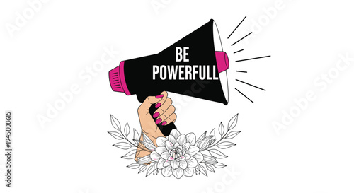 Empowering illustration of a hand with pink nails holding a megaphone with the text be powerfull over a floral motif.