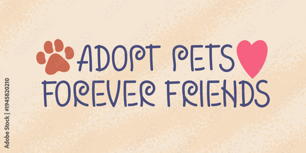 Fototapeta premium Handwritten inscription adopt pets forever friends with paw print and heart. Vector illustration. Promoting pet adoption for animal shelter, adoption campaign, pet charity, vet clinic, pet lover gift
