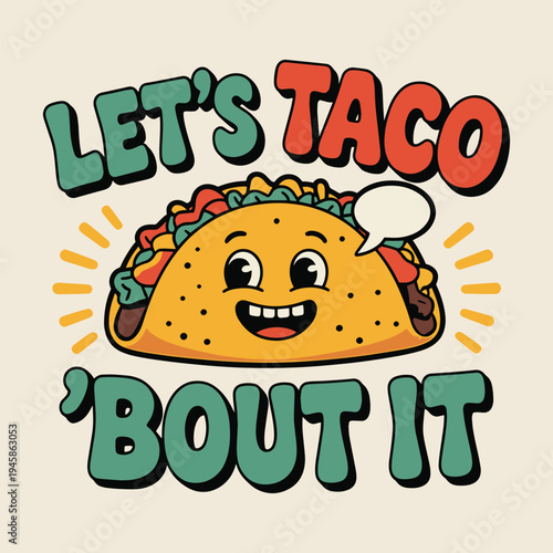 Lets Taco Bout It Funny Taco Pun Mexican Food Lover T Shirt Design