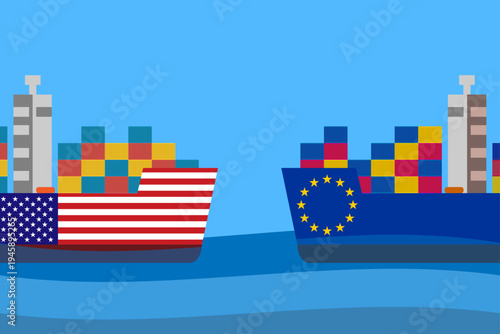 Container ships with USA and EU flags in the ocean. International trade relations and trade war over imports and exports, increased import tariffs, political situation. Vector illustration. 