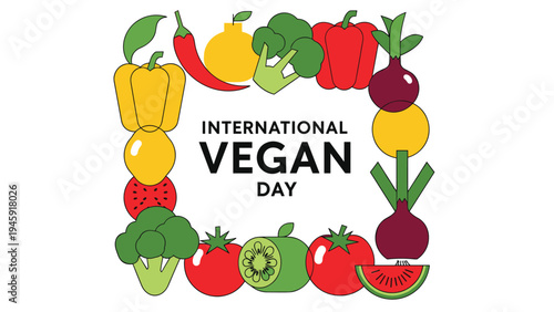 Colorful frame made of various fruits and vegetables celebrates International Vegan Day with a healthy and organic message.