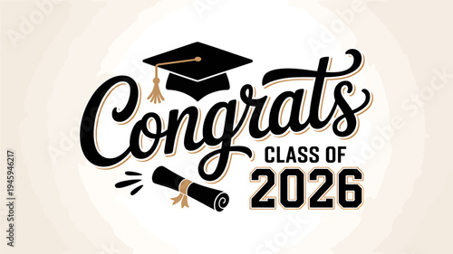 Graduation celebration congrats class of 2026 with cap and diploma  academic achievement