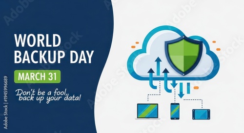 Professional World Backup Day poster design featuring a cloud storage icon with a shield, promoting data security and digital backup awareness on March 31.
