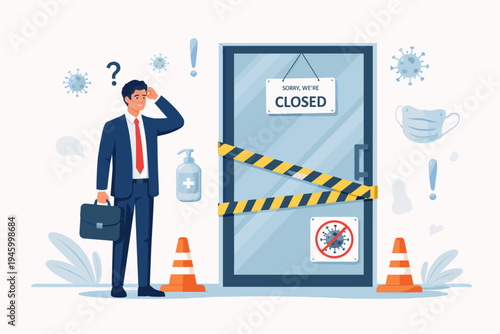Confused businessman in suit standing at a closed office door with caution tape and sorry we are closed sign during COVID-19 pandemic lockdown, economic crisis, and quarantine vector illustration.