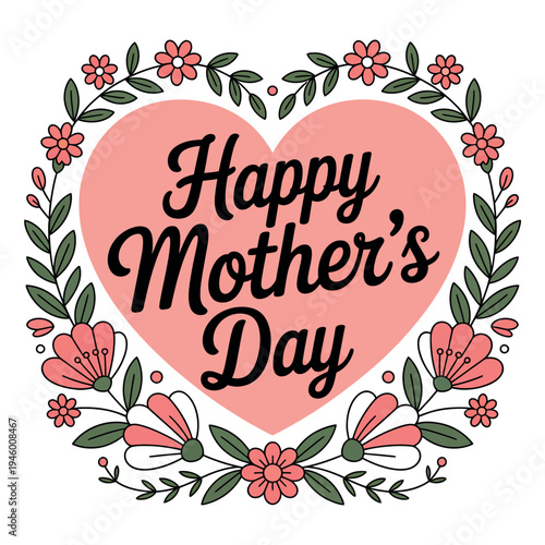 A heartwarming Mother's Day graphic with flowers and a pink heart on a white background
