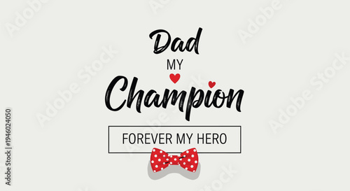 Vector illustration of 'Dad my champion' phrase with bow tie