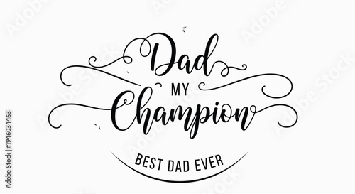 Vector illustration of 'Dad my Champion Best Dad Ever' quote
