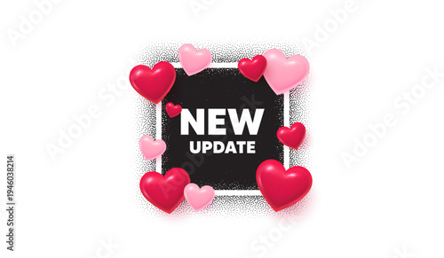 New update photo frame banner. Square picture love frame. New update icon. Special offer sign. Important information available symbol. 3d hearts balloons. Vector