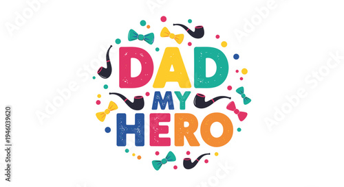 Colorful 'Dad My Hero' typographic illustration vector