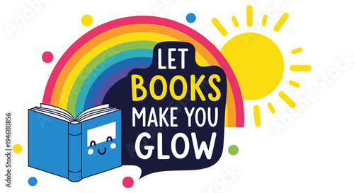 Vector illustration of a book with a rainbow and sun, LET BOOKS MAKE YOU GLOW