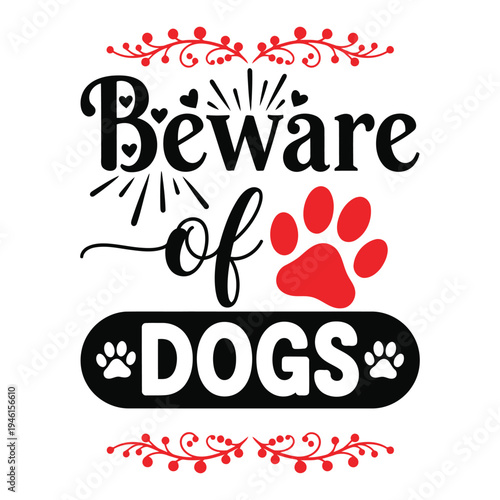 Beware of Dogs text with paw print and red flourishes, black and red vector illustration typography design