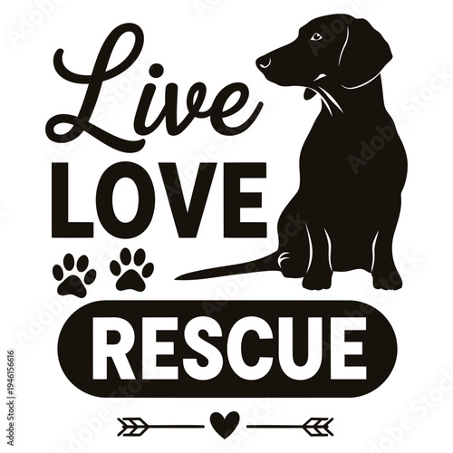 Live Love Rescue Dachshund Dog Silhouette Vector Art - Animal Welfare Slogan typography design