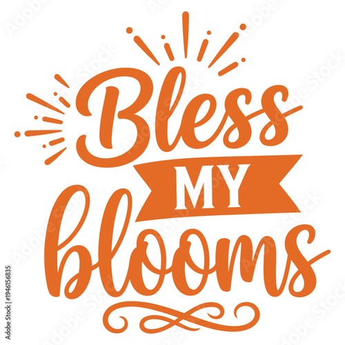 Bless My Blooms Cute Orange Floral Typography Design for Spring or Summer typography design